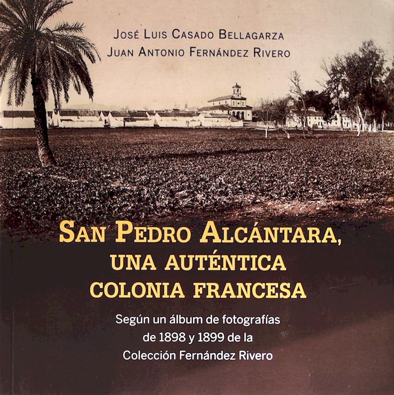 Libro 'San Pedro Alcántara: una auténtica colonia francesa', de José Luis Casado Bellagarza y Juan Antonio Fernández Rivero